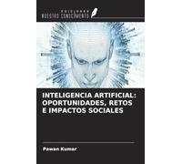 INTELIGENCIA ARTIFICIAL: OPORTUNIDADES, RETOS E IMPACTOS SOCIALES