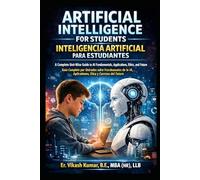Inteligencia Artificial para Estudiantes: Guía Completa por Unidades sobre Fundamentos de la IA, Aplicaciones, Ética y Carreras del Futuro (Currículo ... for Engineering & Computer Science Students)