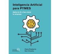 Inteligencia Artificial para pymes: Aplica la IA y haz crecer tu empresa (SOCIAL MEDIA)