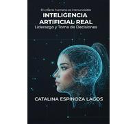 INTELIGENCIA ARTIFICIAL REAL: Liderazgo y Toma de Decisiones