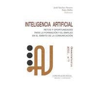Inteligencia Artificial: retos y oportunidades para la formación y el empleo en el ámbito de la comunicación: Observatorio ATIC, 7: 114 (Periodística)
