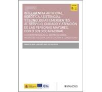 Inteligencia artificial, robótica asistencial y tecnologías emergentes al servicio, cuidado y atención de las personas mayores, con o sin discapacidad: #¡REF! (Estudios)