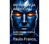 INTELIGENCIA ARTIFICIAL: SAIBA COMO FOI CRIADA E COMO USAR (Poesias & Autoajuda)