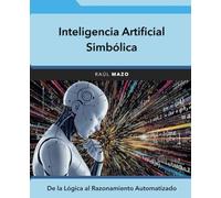 Inteligencia Artificial Simbólica: De la Lógica al Razonamiento Automatizado