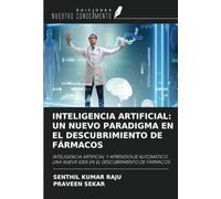 INTELIGENCIA ARTIFICIAL: UN NUEVO PARADIGMA EN EL DESCUBRIMIENTO DE FÁRMACOS: INTELIGENCIA ARTIFICIAL Y APRENDIZAJE AUTOMÁTICO: UNA NUEVA IDEA EN EL DESCUBRIMIENTO DE FÁRMACOS