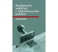 Inteligencia artificial y Administración pública: Robots y humanos compartiendo el servicio público: 29 (RELECTURAS)