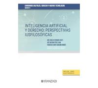 Inteligencia Artificial Y Derecho: Perspectivas Iusfilosóficas. C Uade