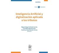 Inteligencia Artificial y digitalización aplicada a los tributos (Tirant Tributario Temática)