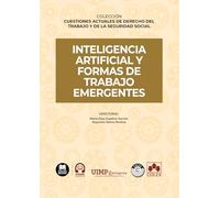 Inteligencia artificial y formas de trabajo emergentes (COLECCIÓN CUESTIONES ACTUALES DE DERECHO DEL TRABAJO Y DE LA SEGURIDAD SOCIAL)