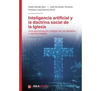 Inteligencia artificial y la doctrina social de la Iglesia: Una aproximación integral de los desafíos y oportunidades