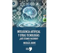 Inteligencia artificial y otras tecnologías: ¿Qué estamos haciendo?