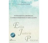 Inteligencia artificial y otros demonios en educacion: 54 (Ética, Justicia y Proceso)