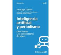 Inteligencia artificial y periodismo: Cómo formar a los comunicadores del futuro: 753 (Manuales)