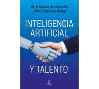 Inteligencia artificial y talento. Claves para liderar el futuro | María Álvarez De Linera Ros, Víctor Martínez Monge