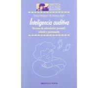 Inteligencia auditiva: Técnicas de estimulación prenatal, infantil y permanente (Biblioteca de la Nueva Educación)