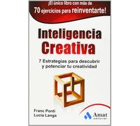 Inteligencia Creativa - 7 Estrategias Para Descubrir Y Potenciar Tu Creatividad (AMAT)