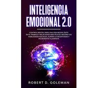 Inteligencia Emocional 2.0: Control Mental Para Una Vida Mejor, Éxito En El Trabajo y Relaciones Más Felices. Mejora Tus Habilidades Sociales, Supera ... y Incrementa Tu Empatía (Spanish Version)