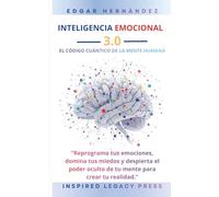 INTELIGENCIA EMOCIONAL 3.0: EL CÓDIGO CUÁNTICO DE LA MENTE HUMANA