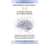 INTELIGENCIA EMOCIONAL 3.0: EL CÓDIGO CUÁNTICO DE LA MENTE HUMANA (Inspired Identidad)