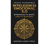 INTELIGENCIA EMOCIONAL 3.0: EL CÓDIGO CUÁNTICO DE LA MENTE HUMANA (INSPIRED LEGACY • IDENTIDAD)