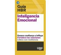 Inteligencia Emocional (Guias HBR): Genera confianza e influye. Fortalece las relaciones. Lidera con resiliencia: 9 (Guías HBR)