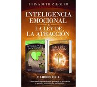 Inteligencia emocional & La ley de la atracción - 2 libros en 1: Cómo manifestar tus deseos, aumentar tu percepción y aprender a entender los sentimientos
