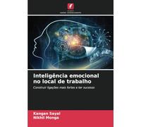 Inteligência emocional no local de trabalho: Construir ligações mais fortes e ter sucesso