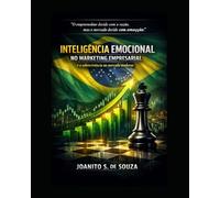 Inteligência Emocional no Marketing Empresarial: Como sobreviver e decidir em um mercado movido por emoções