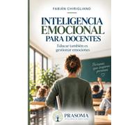 INTELIGENCIA EMOCIONAL PARA DOCENTES: Educar también es gestionar emociones