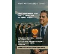 Inteligencia Emocional para el Liderazgo en América Latina, Guía Práctica para Estudiantes y Gerentes: gestión del cambio, liderazgo ético, desarrollo ... Personal, vida, equilibrio y salud.)