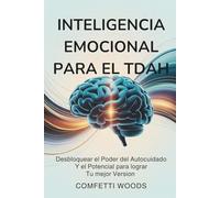 Inteligência Emocional Para El TDAH: Unlocking the Power of Self-Care and the Potential to Achieve Your Best Self