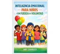 INTELIGENCIA EMOCIONAL PARA NIÑOS CON FUERZA DE VOLUNTAD