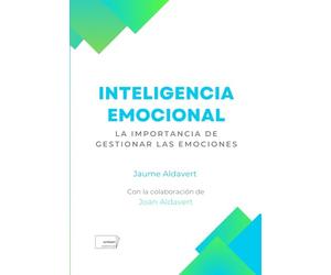 Inteligencia emocional: Regula tus emociones para tomar mejores decisiones