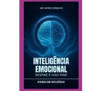 Inteligência Emocional: Respire E Não Pire! (ebook)