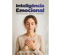 Inteligência Emocional: Um Panorama Teórico e Científico