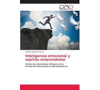 Inteligencia emocional y espíritu emprendedor: Cómo las emociones influyen en la formación de jóvenes emprendedores
