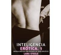 Inteligencia Erótica. 1: Novela Erótica con Escenas de Sexo Explícito - para Adultos: 175