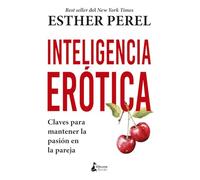 Inteligencia erótica: Claves para mantener la pasión en la pareja (DESARROLLO PERSONAL)