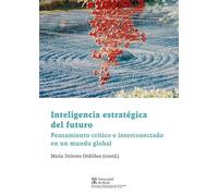 Inteligencia estratégica del futuro: Pensamiento crítico e interconectado en un mundo globlal (Instituto de Estudios Latinoamericanos)