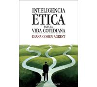Inteligencia Etica Para La Vida Cotidian/ Ethical Intelligence for Daily Living