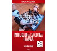 INTELIGENCIA EVOLUTIVA HUMANA: IDEAS PARA TRASCENDER