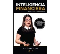 INTELIGENCIA FINANCIERA: Aprende a retener y multiplicar el dinero