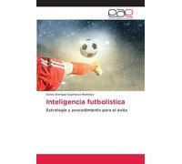 Inteligencia futbolistica: Estrategia y procedimiento para el éxito