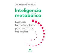 Inteligencia metabólica: Domina tu metabolismo para alcanzar tus metas (Alienta)