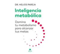 Inteligencia metabólica: Domina tu metabolismo para alcanzar tus metas (Alienta)