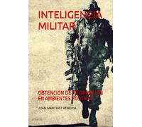 INTELIGENCIA MILITAR: OBTENCION DE INFORMACION EN AMBIENTES HOSTILES (Prometeo)