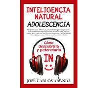 Inteligencia Natural. Adolescencia (Padres y educadores)