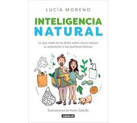 Inteligencia natural / Natural Intelligence: Lo que nadie te ha dicho sobre como reducir tu exposicion a los quimicos toxicos