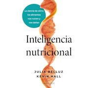 Inteligencia nutricional: La ciencia de cómo los alimentos nos nutren y nos dañan (LAROUSSE - Libros Ilustrados/ Prácticos - Vida Saludable)