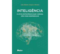 Inteligência: O ativo estratégico que o Brasil não pode desperdiçar